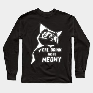 Eat Drink and be Meowy Long Sleeve T-Shirt